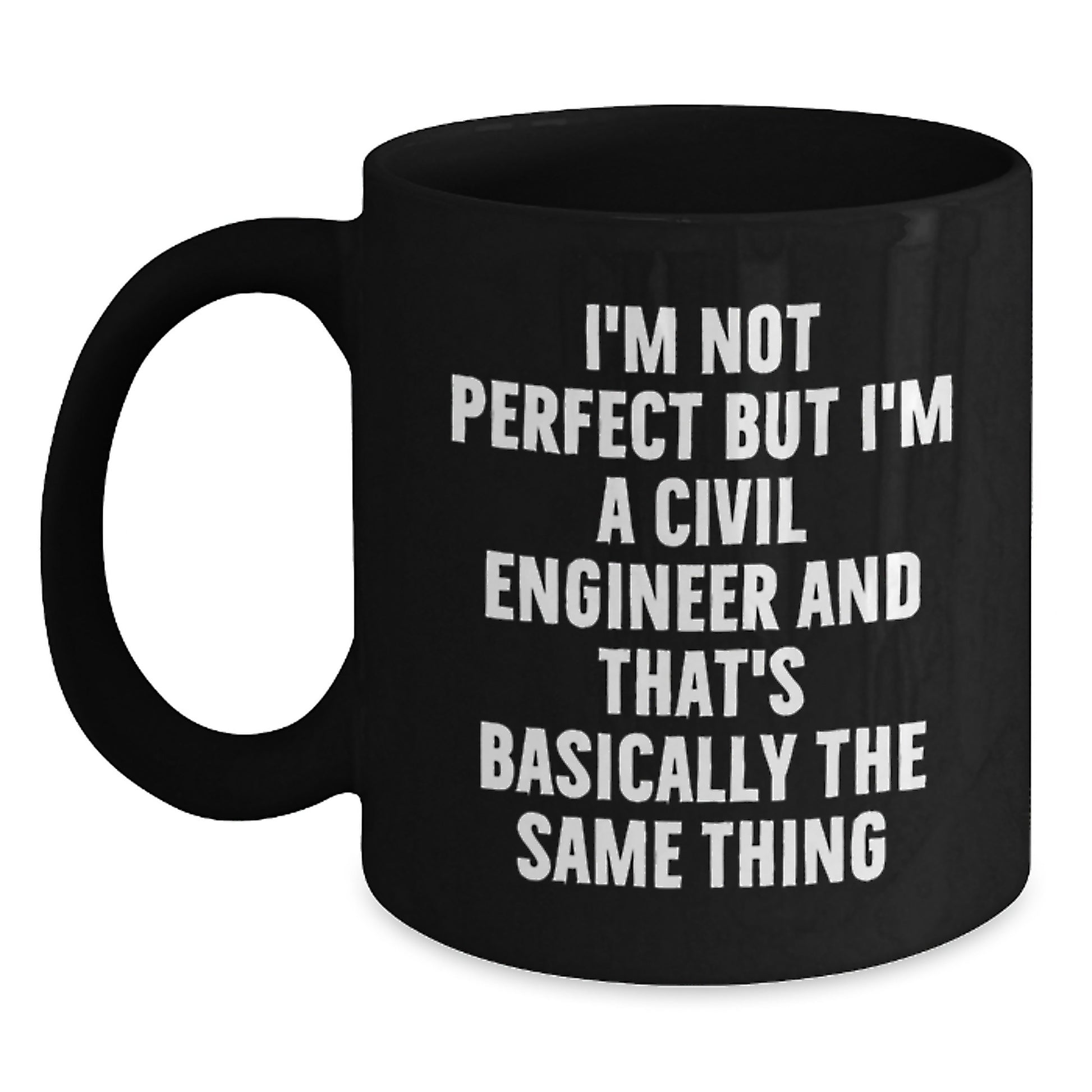 Funny Civil Engineer Gifts, Men's Christmas Unique Black Coffee Mug, I'm Not Perfect But I'm A Civil Engineer And That's Basically The Same Thing, Ideal Gift for Civil Engineer Friends and Family - Main