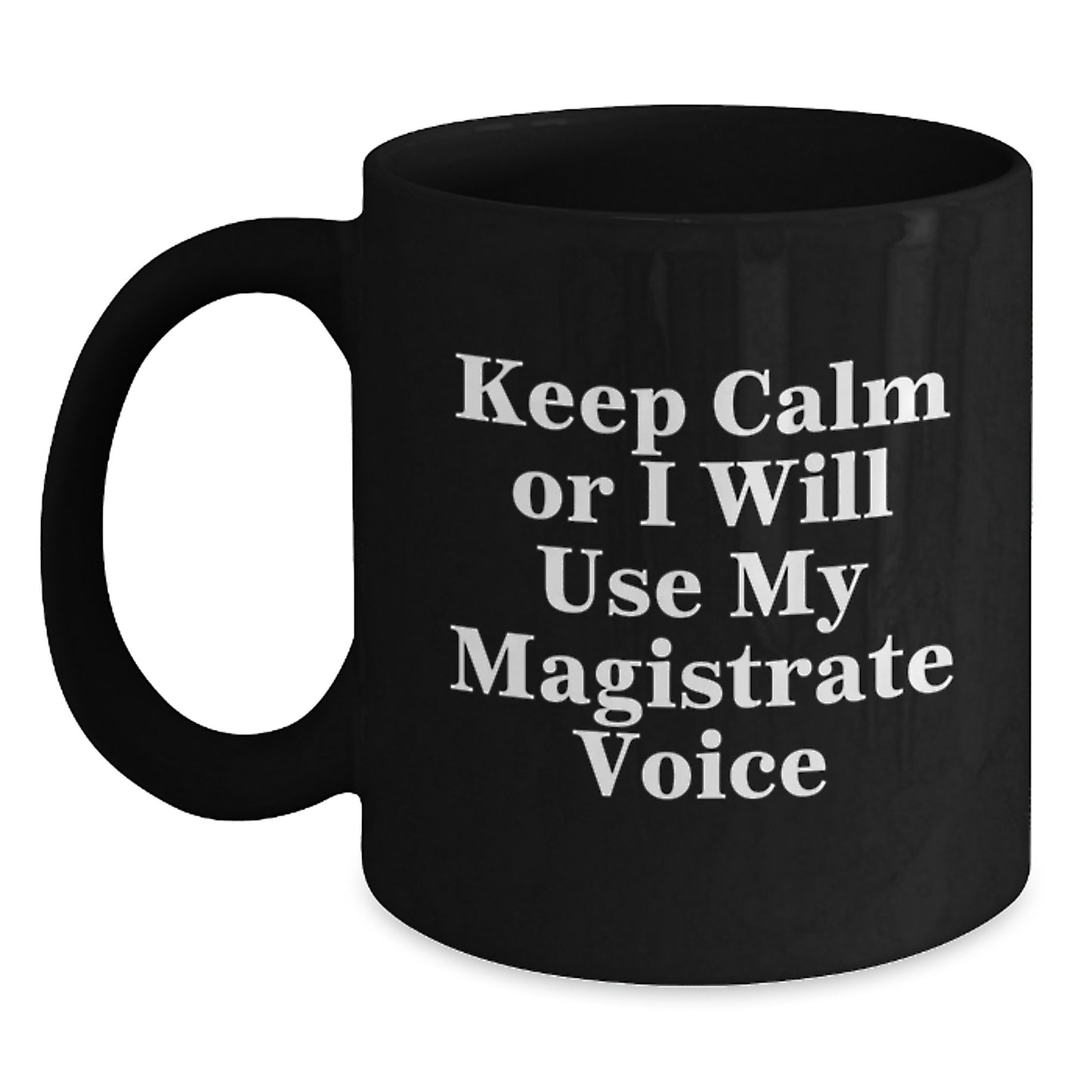 Funny Magistrate Black Coffee Mug Gifts from Men to Women, Magistrate Humor, Christmas Unique Gifts, Gifts for Magistrate - Main