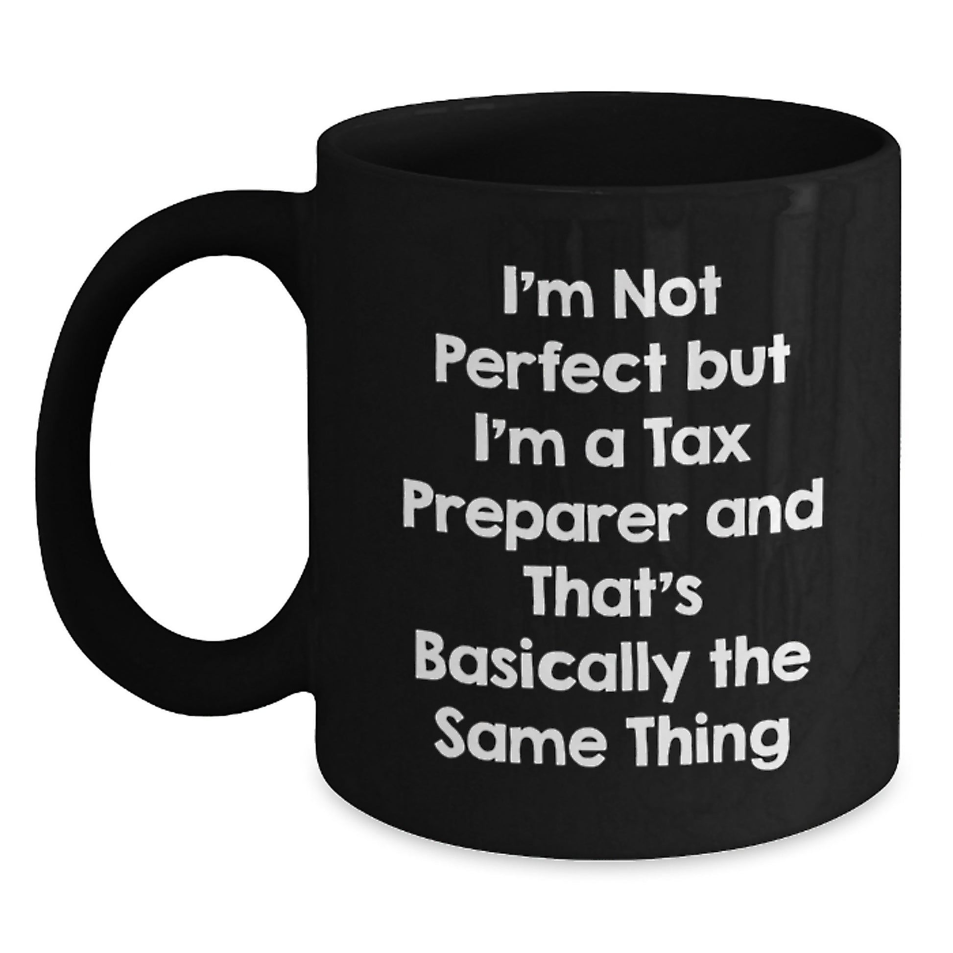 Funny Tax Preparer Gifts for Birthday, Tax Preparer Coffee Mug, I'm Not Perfect But I'm A Tax Preparer And That's Basically The Same Thing Funny Mugs for Tax Professionals from Friends - Main