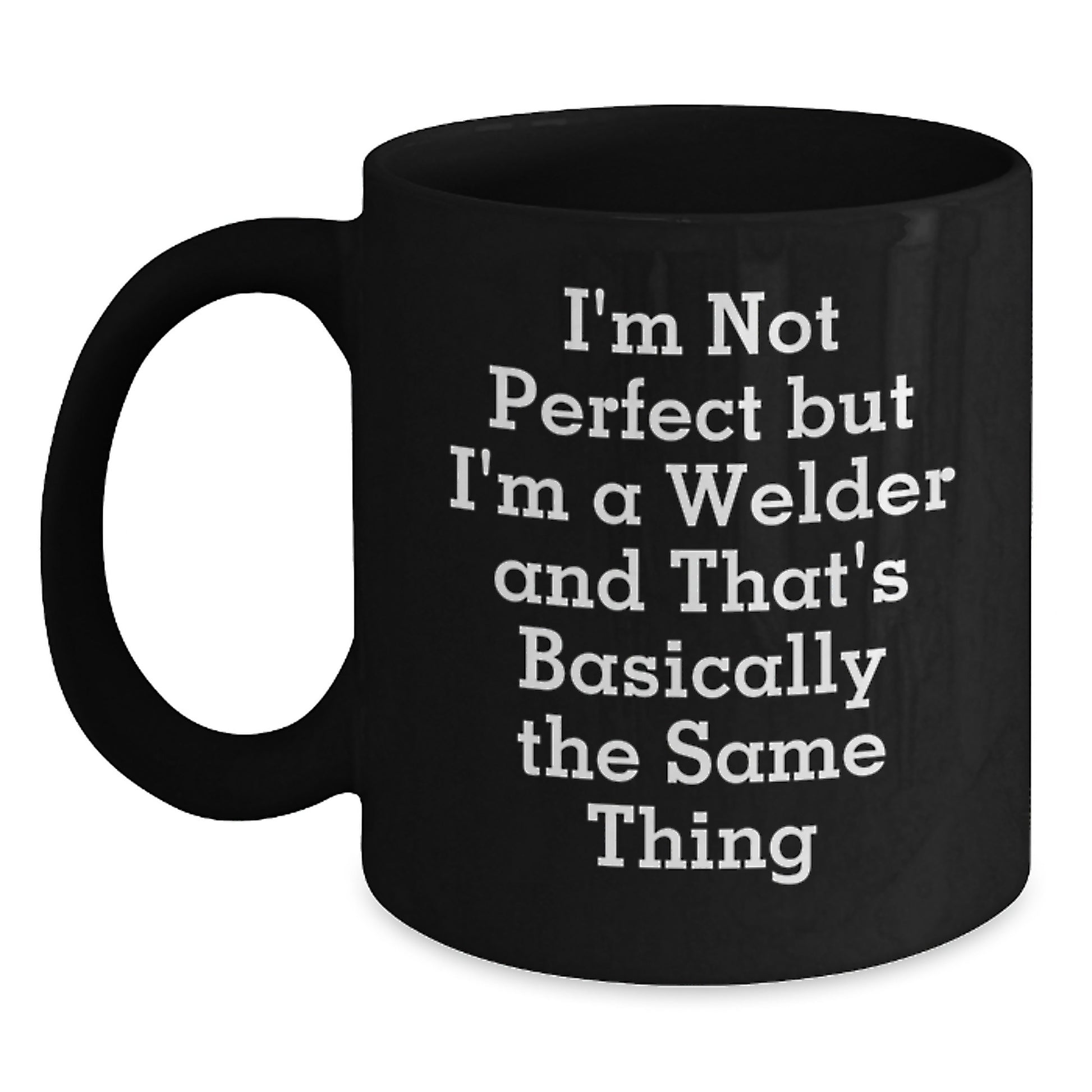 Funny Welder Gifts, Black Coffee Mug, Perfect for Men Women Coworkers Friends, 'I'm Not Perfect But I'm A Welder And That's Basically The Same Thing', Birthday Unique Gifts from Family - Main