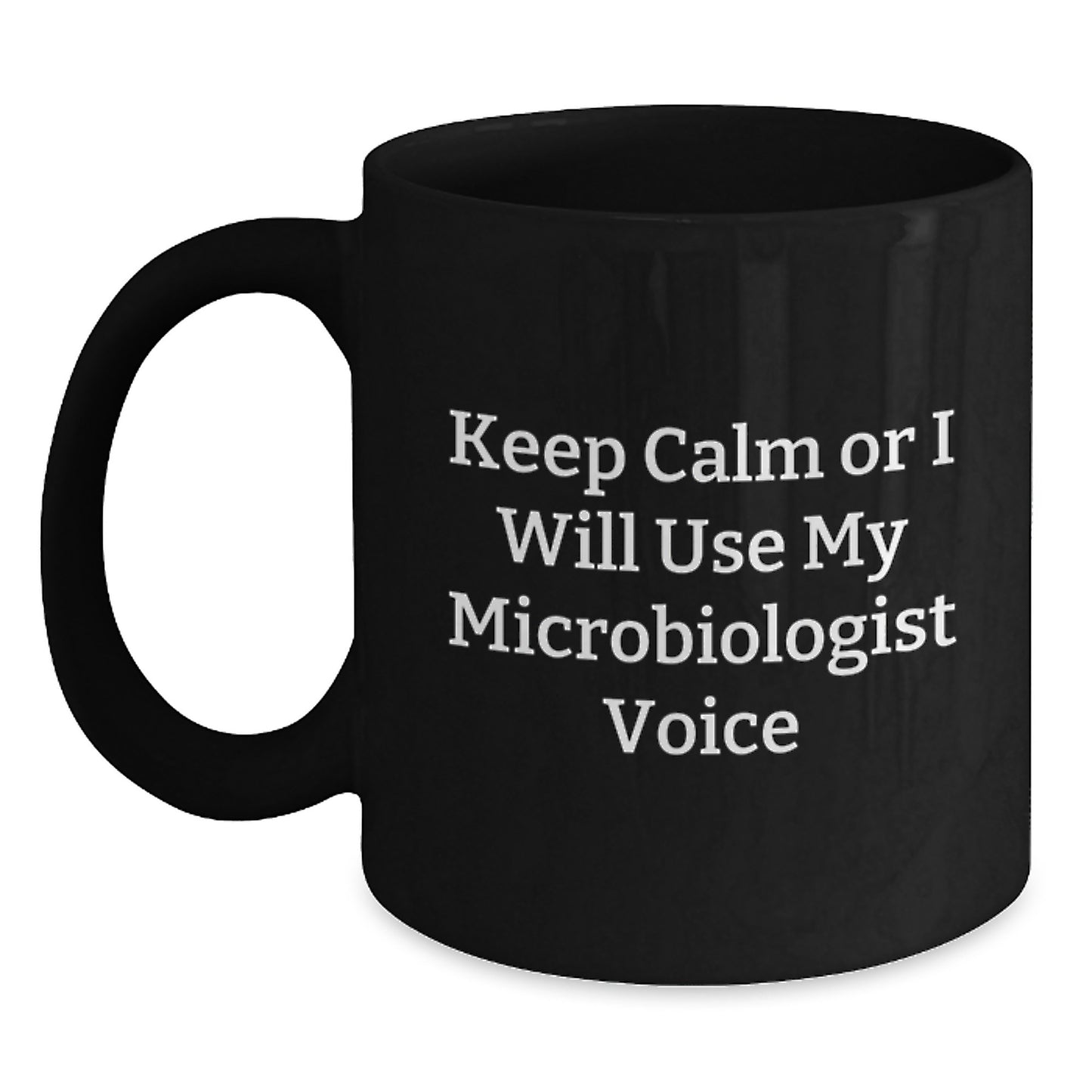 Funny Microbiologist Gifts from Friends for Birthday Unique Black Coffee Mugs with Keep Calm Or I Will Use My Microbiologist Voice - Main