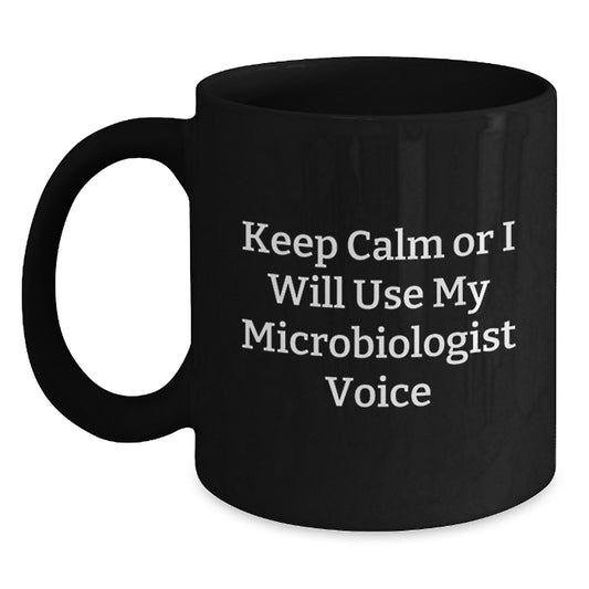 Funny Microbiologist Gifts from Friends for Birthday Unique Black Coffee Mugs with Keep Calm Or I Will Use My Microbiologist Voice - Main