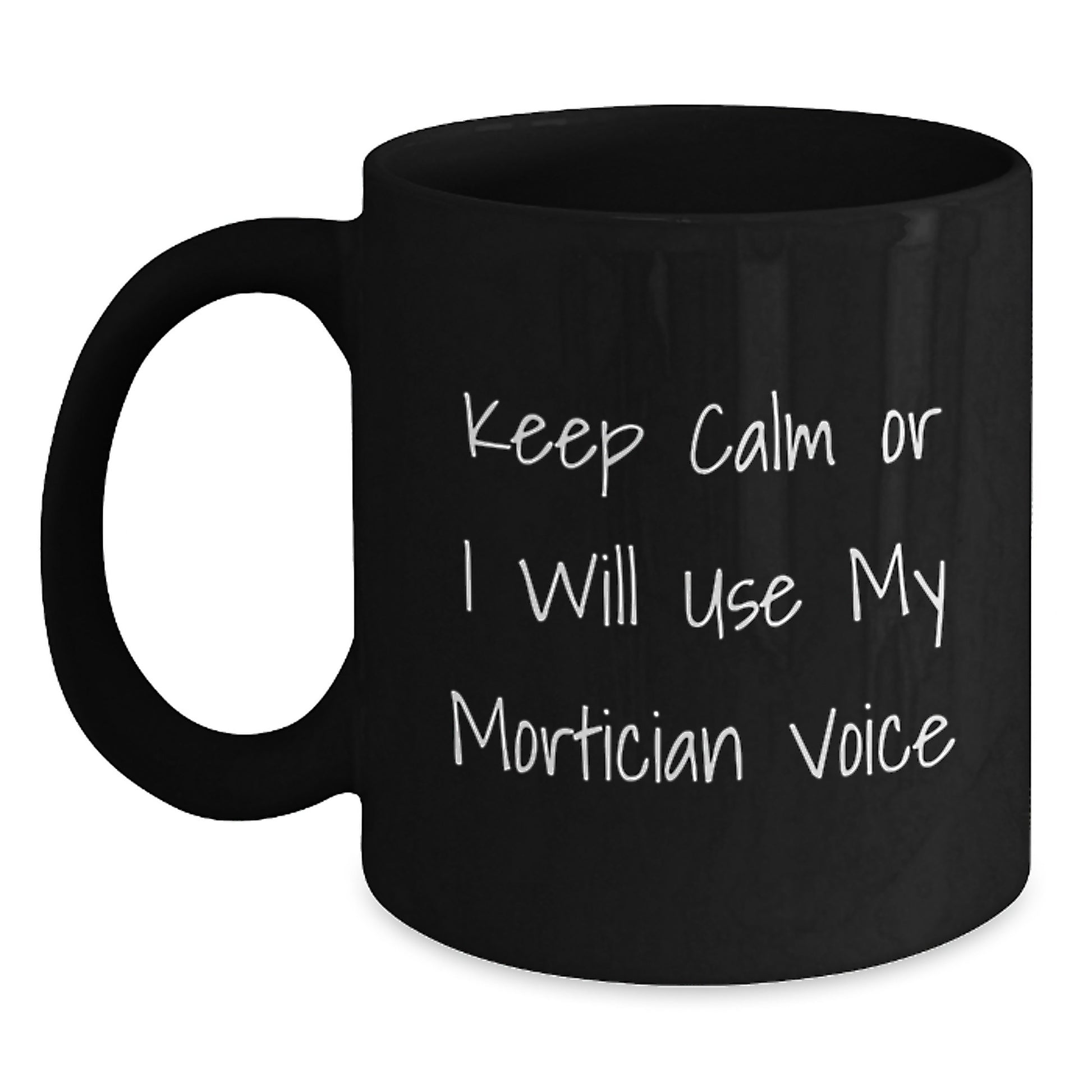 Funny Mortician Gifts for Men Women Coworkers Family Keep Calm Or I Will Use My Mortician Voice Black Coffee Mugs Christmas Unique - Main