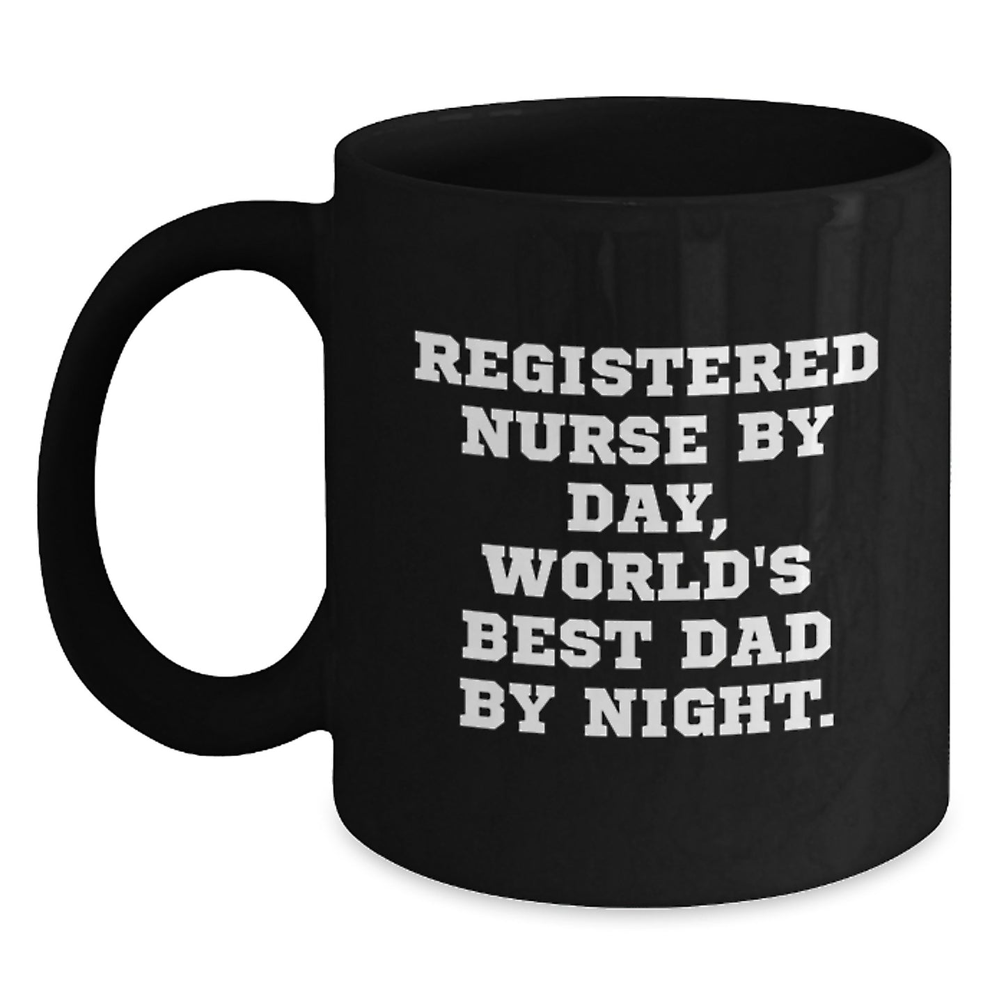 Funny Registered Nurse By Day World's Best Dad Black Coffee Mug Gifts from Family to Registered Nurse for Christmas - Main
