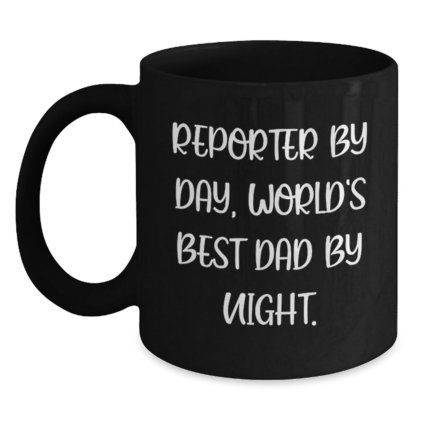Funny Reporter Gifts from Mom, Dad, or Friends - Unique Black Coffee Mug for Reporter By Day, World's Best Dad By Night. - Main