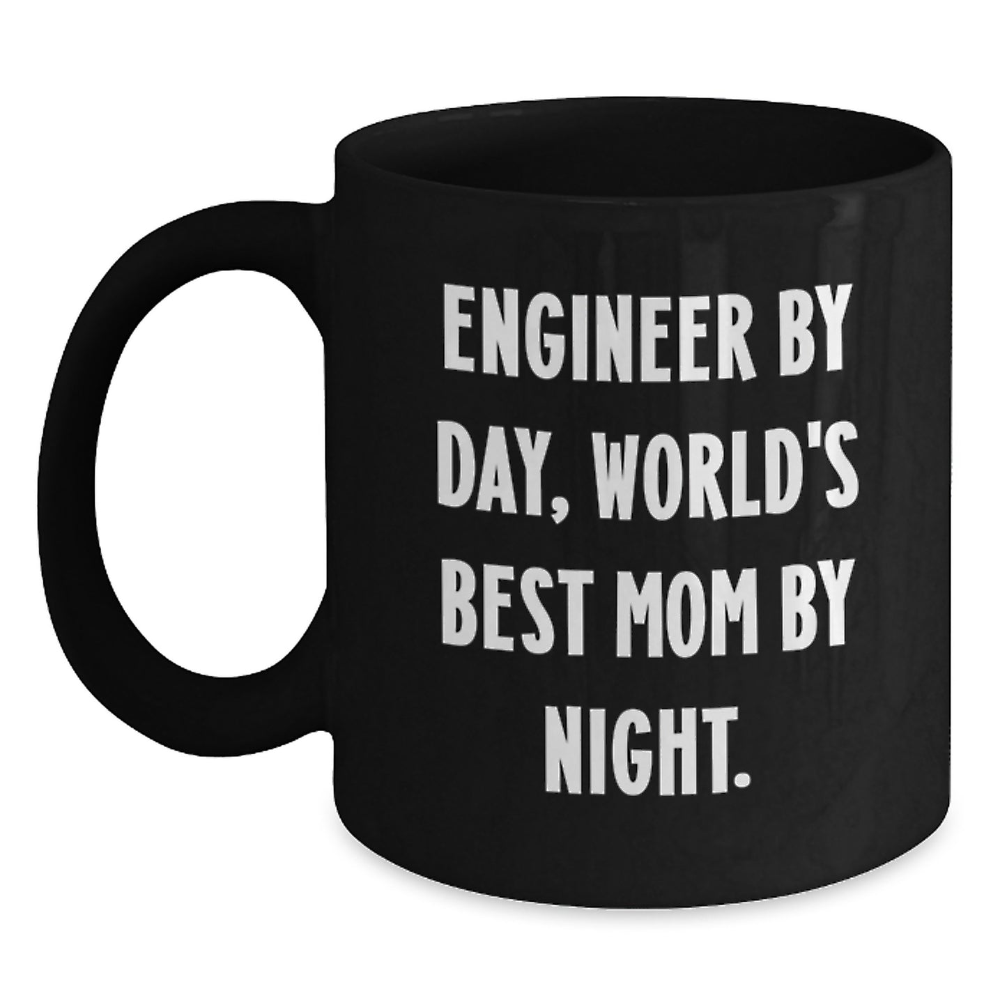 Funny Engineer Gifts, Black Coffee Mug for Engineer, Engineer By Day World's Best Mom Night - Main