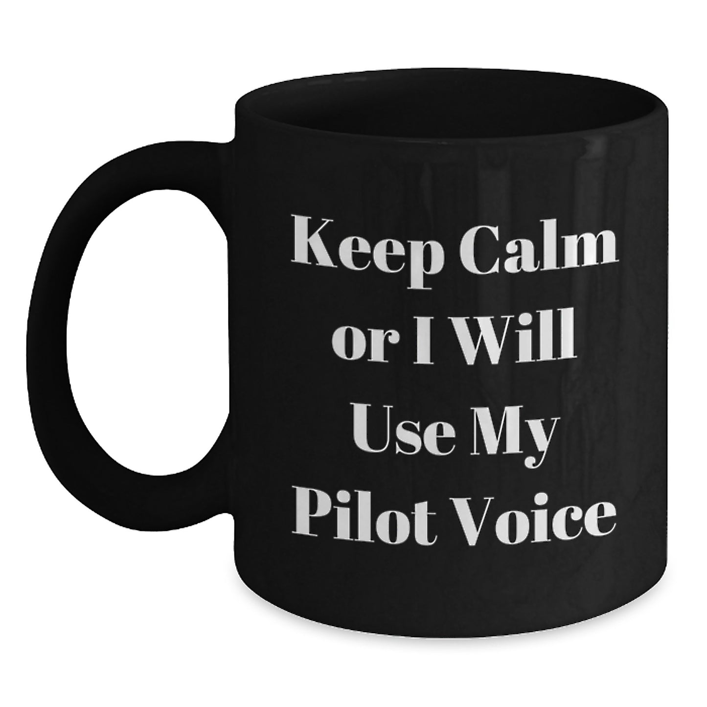 Funny Pilot Gifts from Friends and Family for Graduation Unique Pilot Black Coffee Mug - Keep Calm Or I Will Use My Pilot Voice - Main