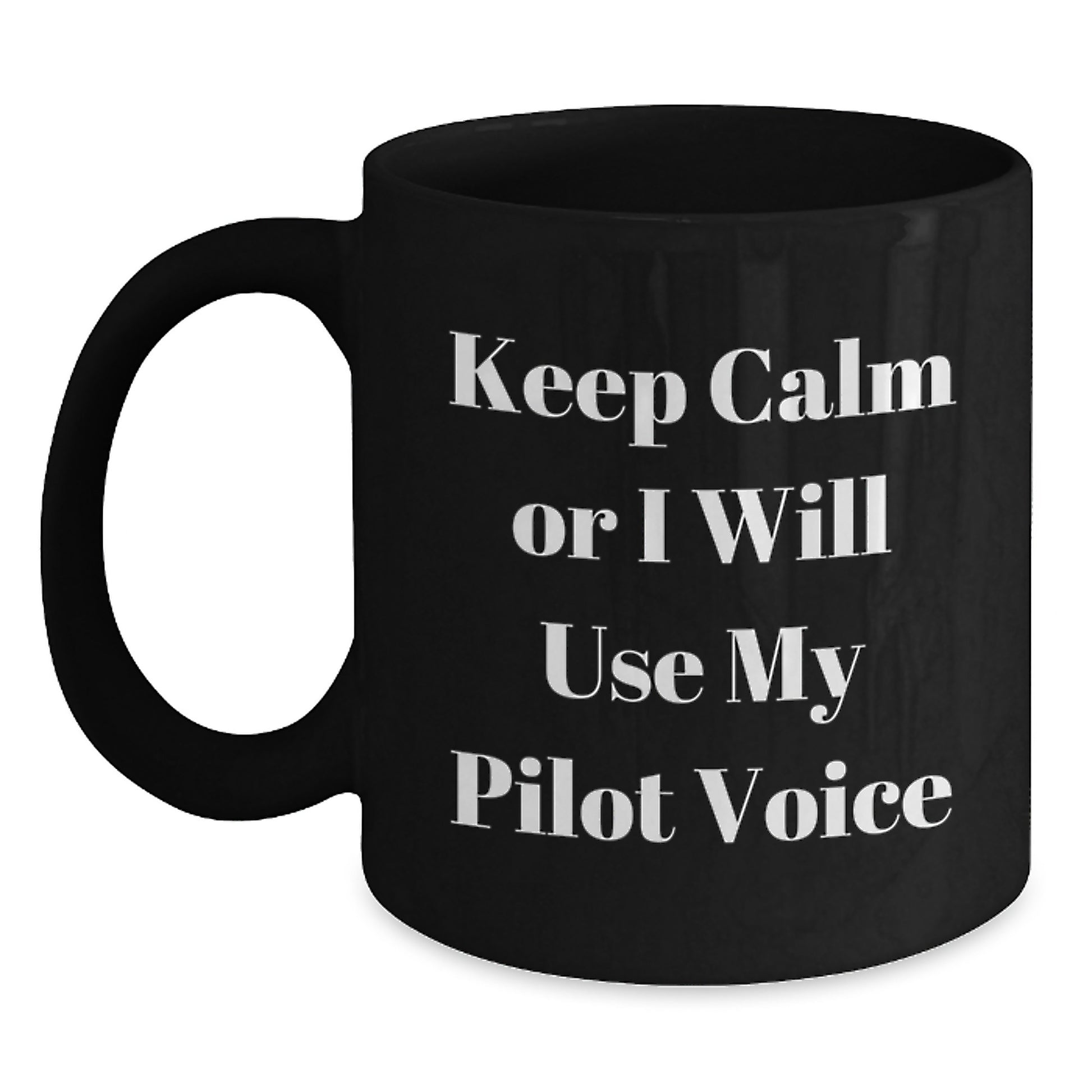 Funny Pilot Gifts from Friends and Family for Graduation Unique Pilot Black Coffee Mug - Keep Calm Or I Will Use My Pilot Voice - Main