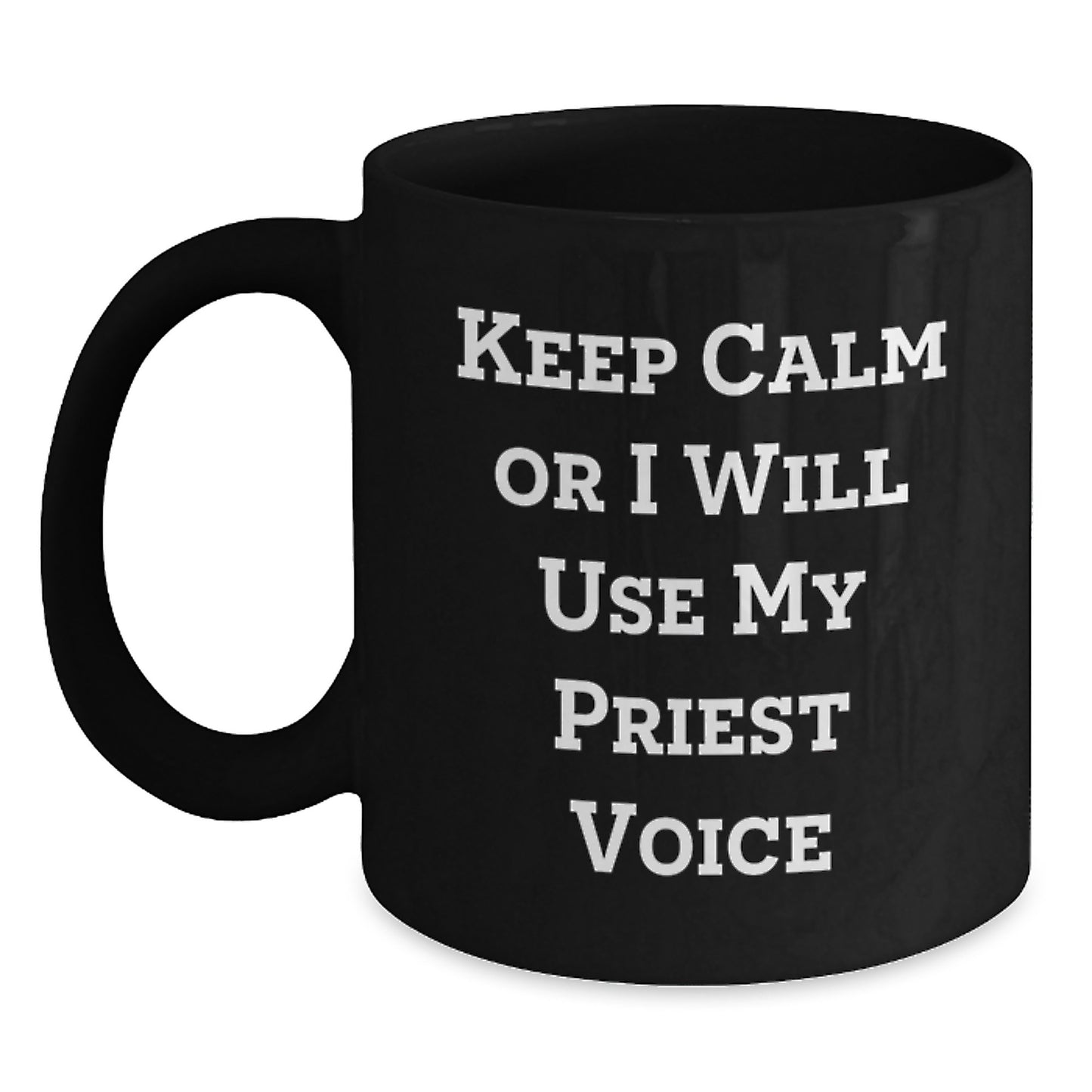 Funny Priest Christmas Unique Gifts for Men Black Coffee Mugs - Gifts from Friends - 'Keep Calm Or I Will Use My Priest Voice' - Main