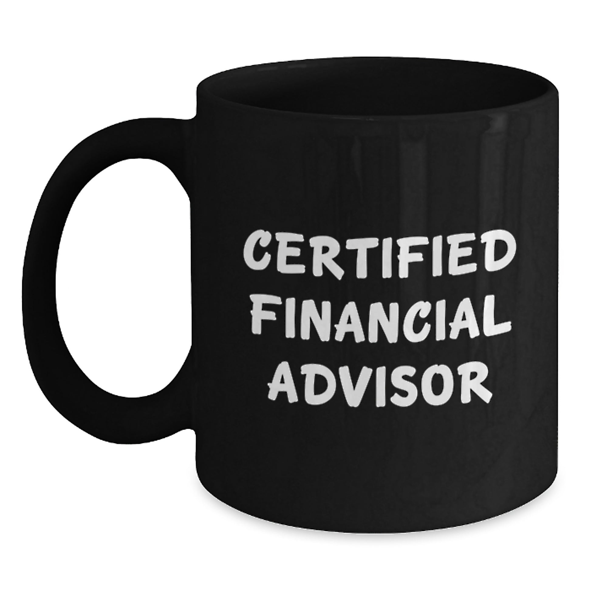 Funny Quote Financial Advisor Gifts for Men from Family, Valentine's Unique Coffee Mugs, Black Ceramic Mug with Certified Financial Advisor Quote - Main