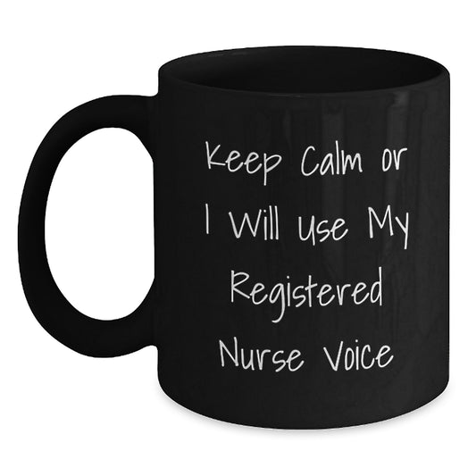 Funny Registered Nurse Gifts from Friends for Christmas Unique Mugs Keep Calm Or I Will Use My Voice Black Ceramic Mug 11oz/15oz - Main