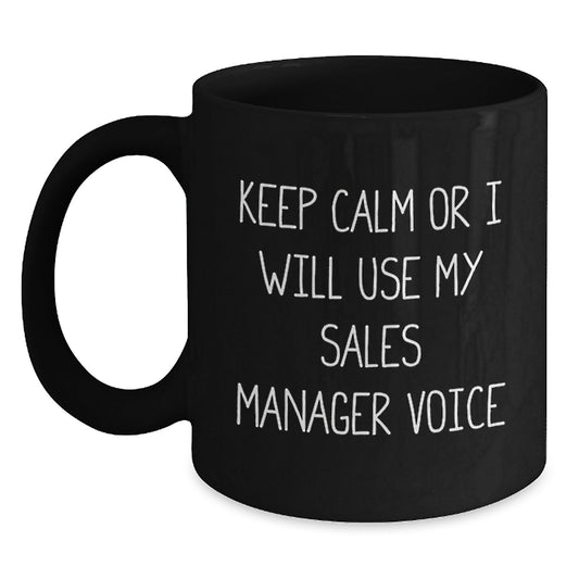 Funny Sales Manager Gifts for Coworkers - Keep Calm Or I Will Use My Sales Manager Voice Inspirational Mug, Unique Black Coffee Mug for Sales Managers, Christmas Unique Gifts from Friends - Main