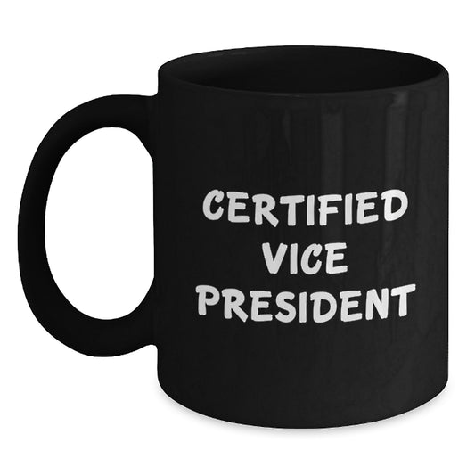 Funny Vice President Gifts from Friends, Valentine's Unique Gifts for Men, Black Coffee Mug with Certified Vice President Quote - 11oz/15oz Ceramic Mug - Main