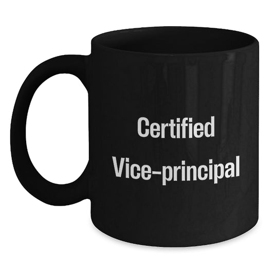 Funny Vice-principal Gifts from Men, Unique Black Coffee Mug for Vice-principal, Certified Vice-principal Quote, Valentine's - Main