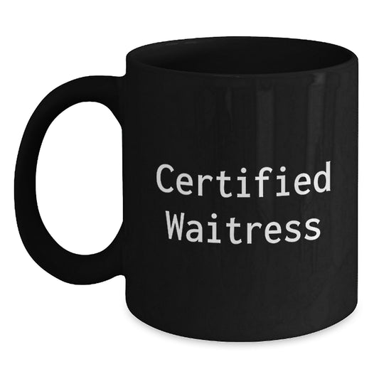 Funny Waitress Gifts from Friends for Christmas Unique Coffee Mugs - Certified Waitress Quote on Black Ceramic Mug, 11oz or 15oz, Microwave and Dishwasher Safe - Main