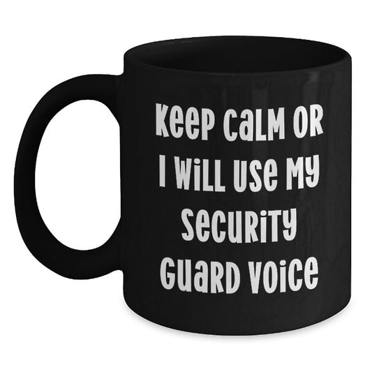 Security Guard Funny Mugs Gifts for Men and Women Keep Calm Or I Will Use My Security Guard Voice Black Coffee Mug Birthday Unique Gifts from Friends and Family - Main