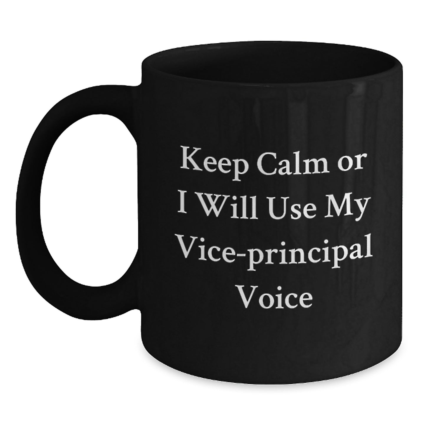 Funny Vice-principal Gifts from Men, Christmas Unique Gifts for Vice-principal, Black Coffee Mug - Keep Calm Or I Will Use My Vice-principal Voice - Main