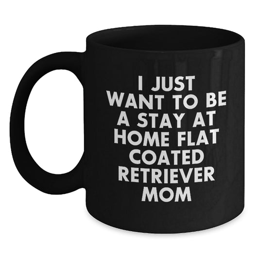 Funny Flat Coated Retriever Dog Lover Gifts from Mom Black Coffee Mug, Birthday Unique Gift for Stay At Home Flat Coated Retriever Mom, Funny Mom of Flat Coated Retriever Dog - Main