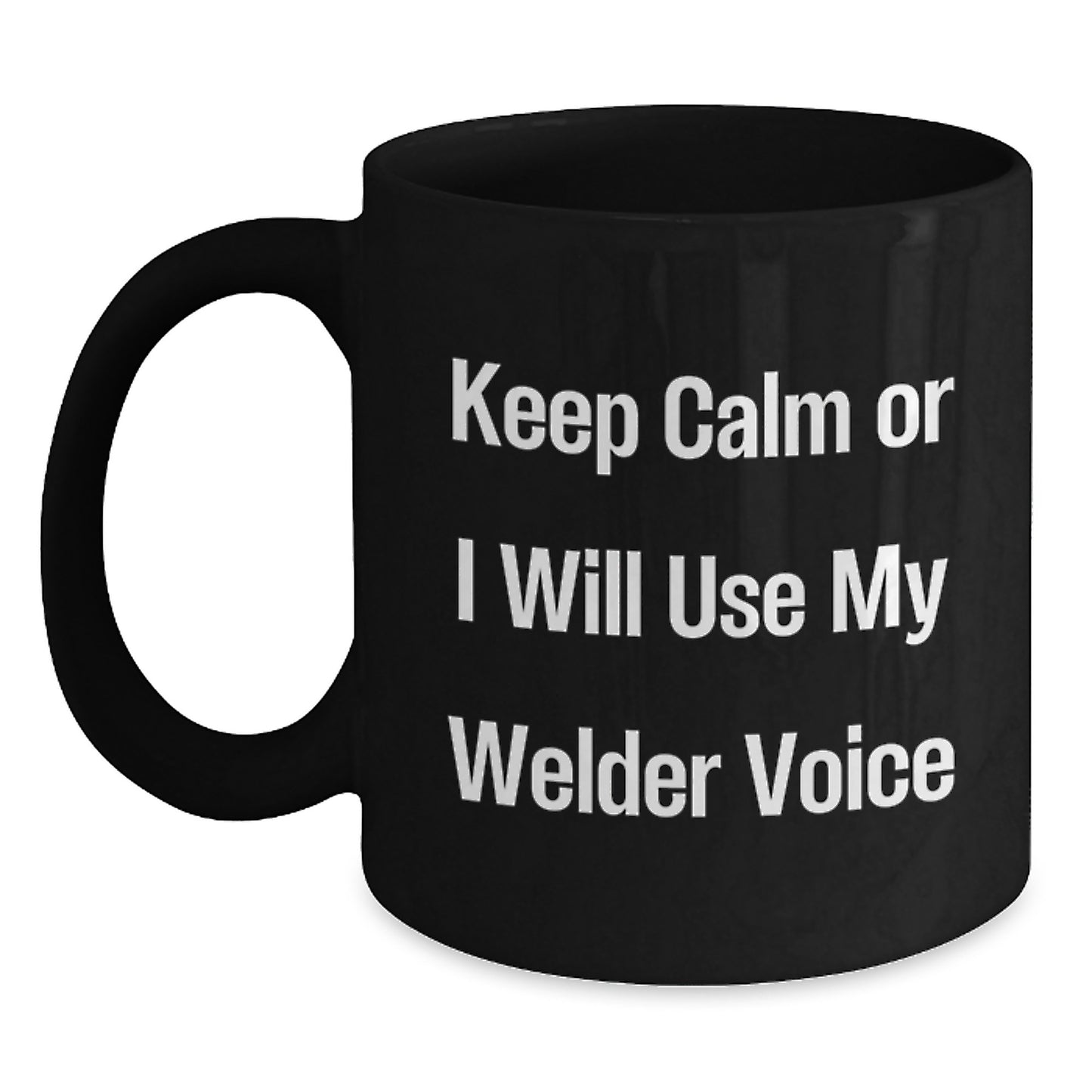Funny Keepsake Gifts from Friends for Welder Men Christmas Unique Mugs Keep Calm or I'll Use My Voice - Main