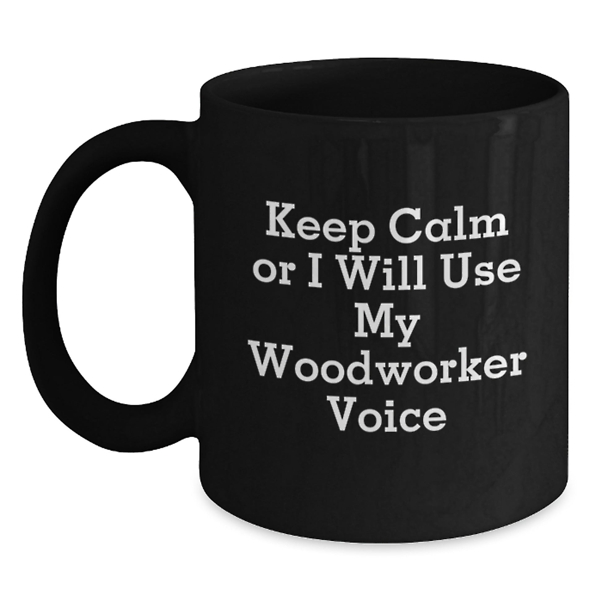 Funny Woodworker Quotes Black Coffee Mug Gifts from Men to Woodworker Friends - Main