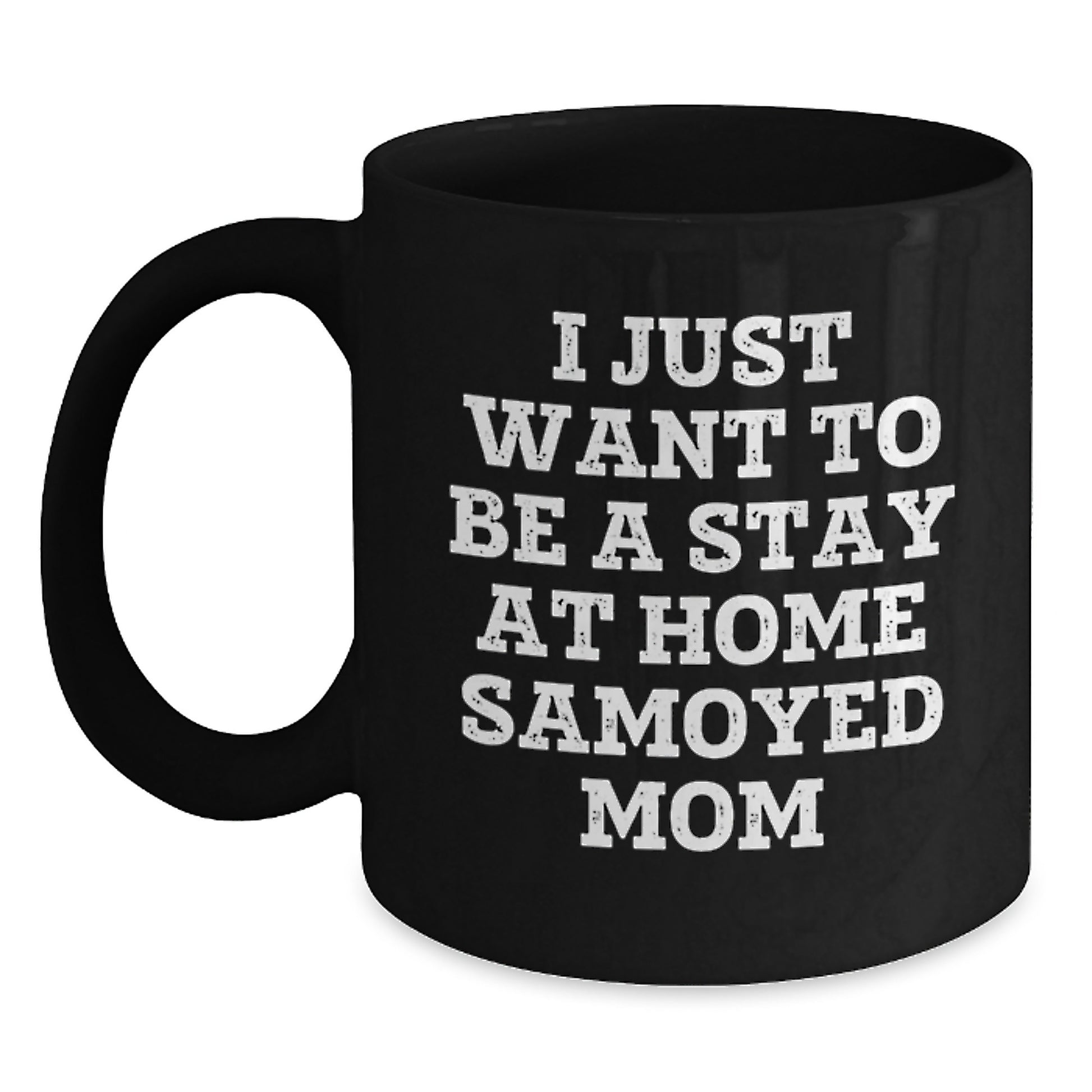 Funny Samoyed Dog Mom Gifts from Mom to Daughter for Christmas Unique Coffee Mugs Stay at Home Mom Quotes, Black Coffee Mug, 11oz or 15oz, Microwave and Dishwasher Safe - Main