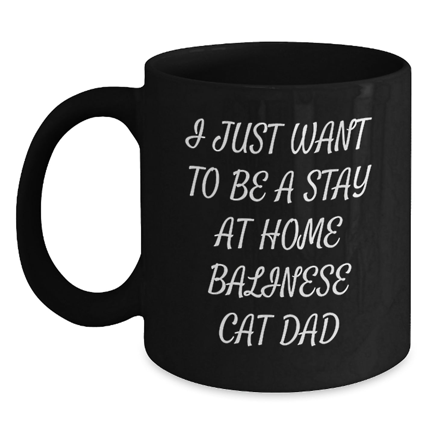 Funny Balinese Cat Dad Gifts, I Just Want To Be A Stay Home Black Coffee Mug for Graduation, Perfect for Men, Women, Friends, and Family - Main