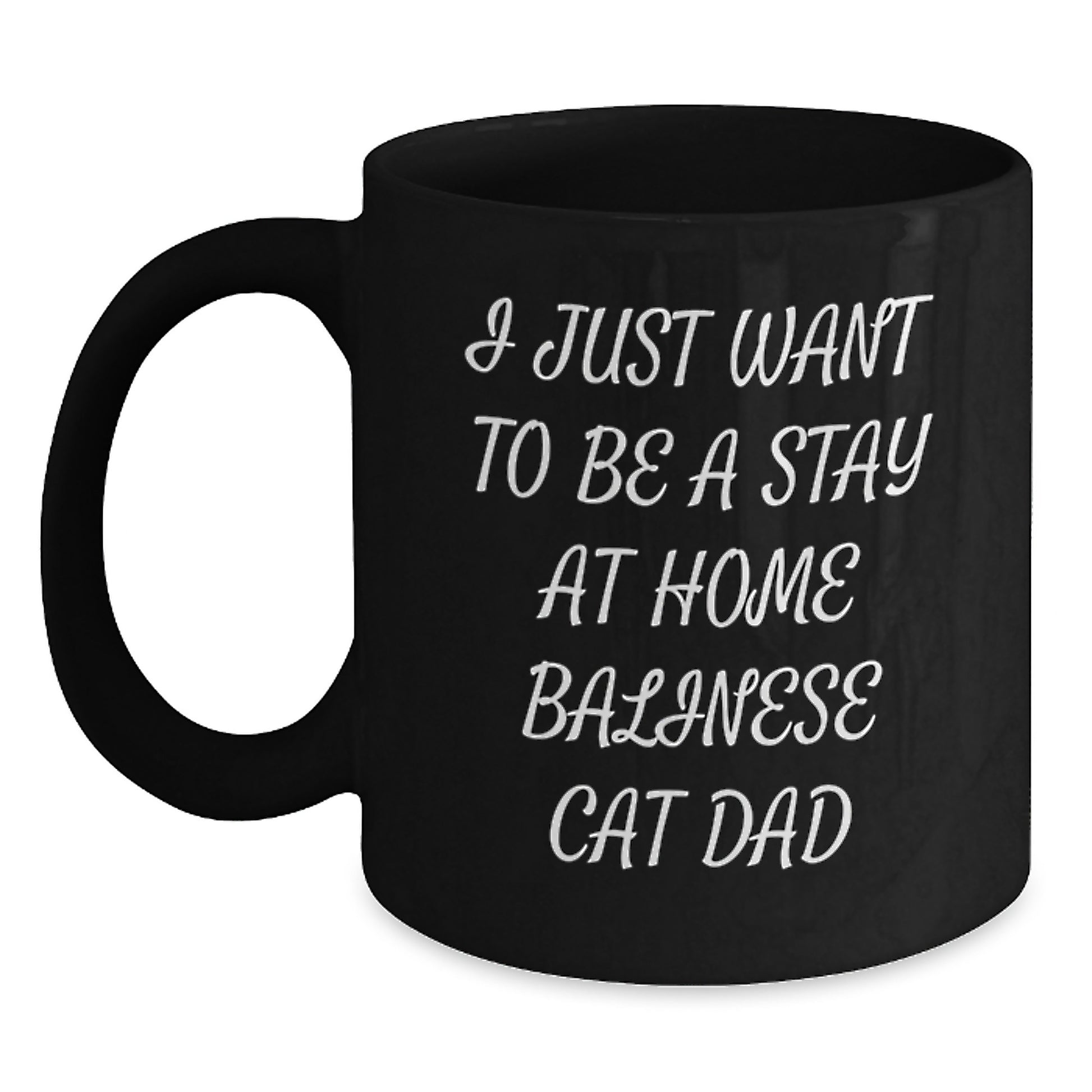 Funny Balinese Cat Dad Gifts, I Just Want To Be A Stay Home Black Coffee Mug for Graduation, Perfect for Men, Women, Friends, and Family - Main