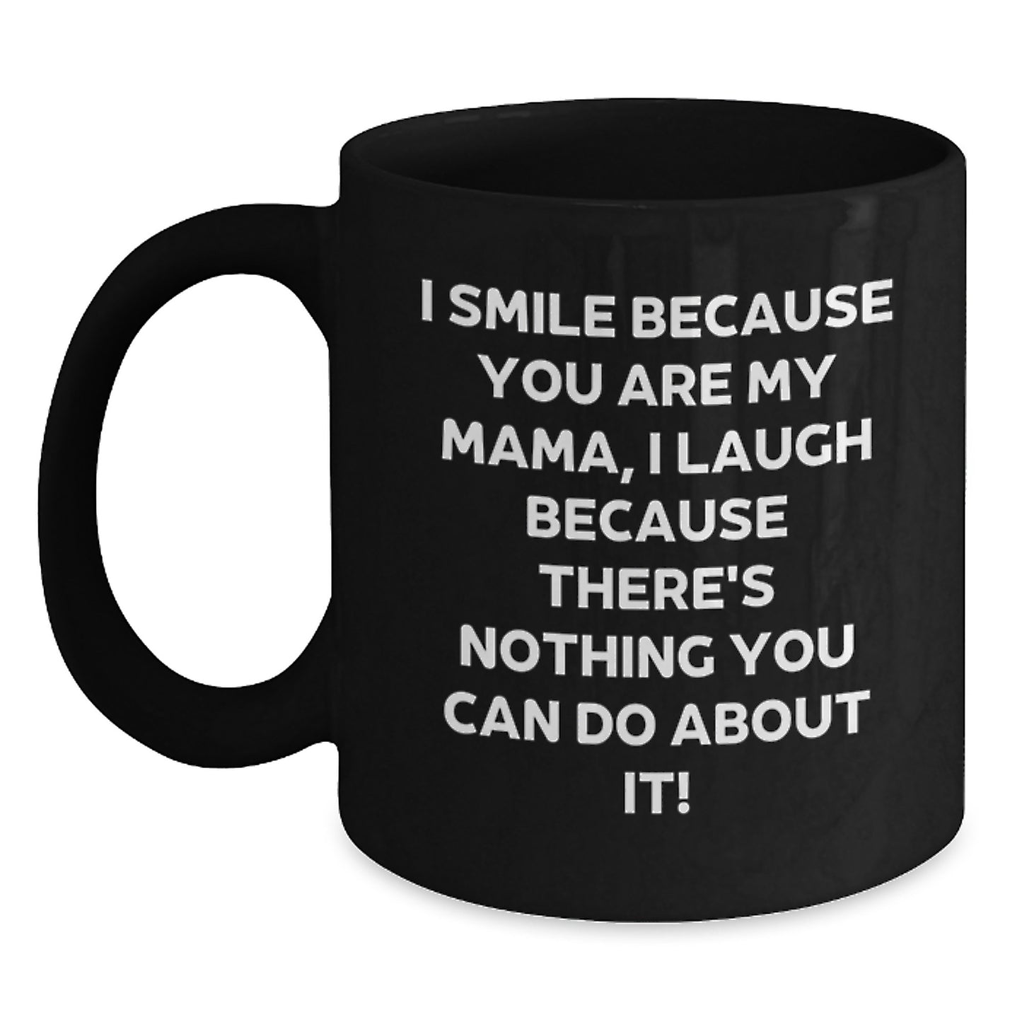 Funny Mama Gifts from Family Members, Black Coffee Mug, I Smile Because You Are My Mama, Perfect for Mama's Christmas Unique Gifts - Main