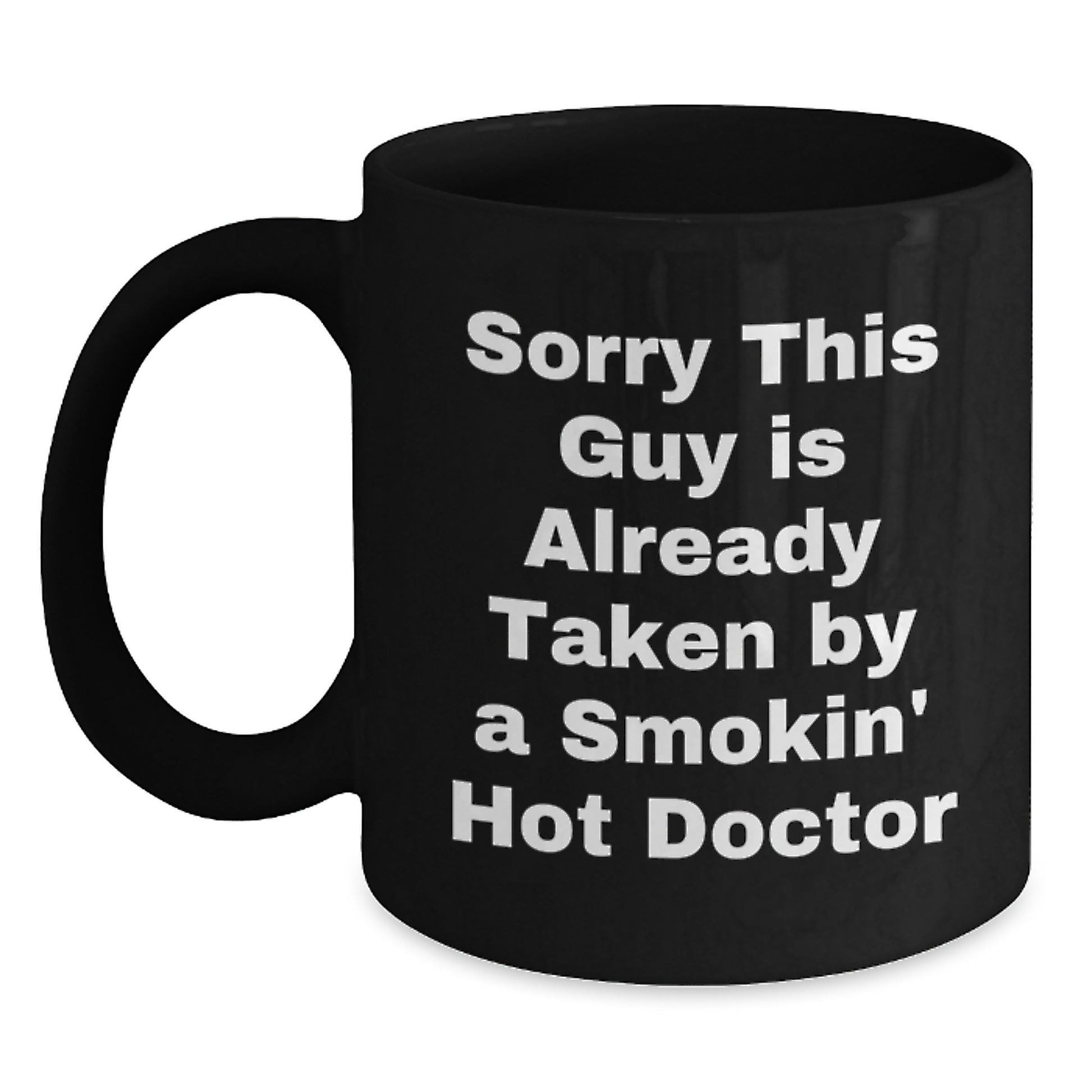 Funny Gifts from Friends for the Smokin' Hot Doctor - Black Coffee Mug - Christmas Unique Presents - Main
