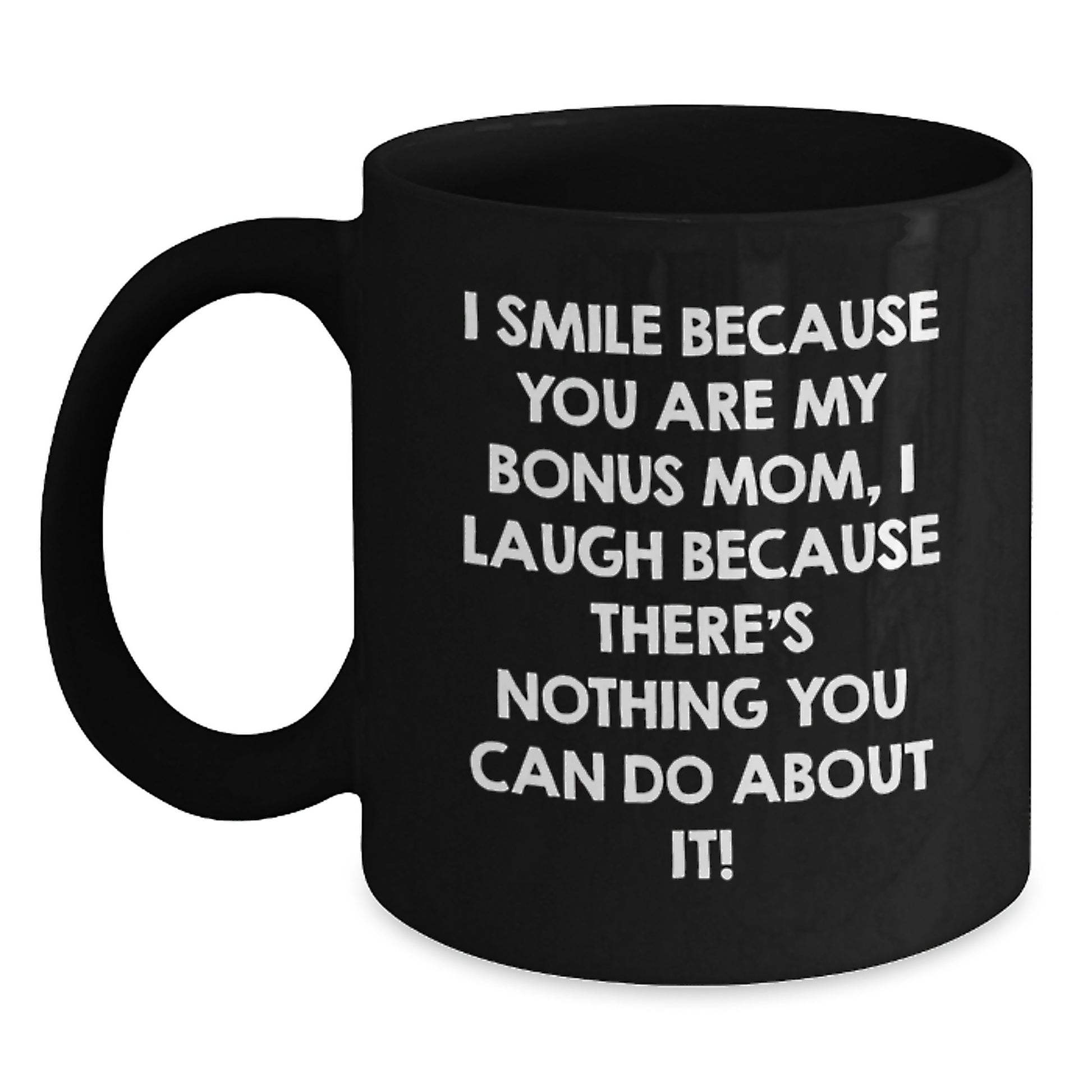 Funny Bonus Mom Gifts from Friends and Family, Gift for Bonus Mom, Christmas Unique Mugs, I Smile Because You Are My Bonus Mom - Main