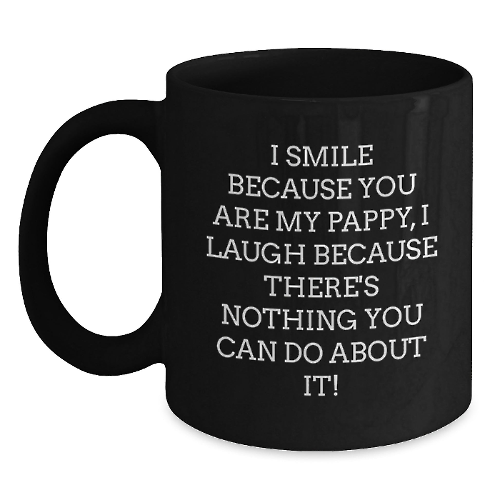 Funny Pappy Black Coffee Mug Gift for Dad from Family - I Smile Because You Are My Pappy - Main