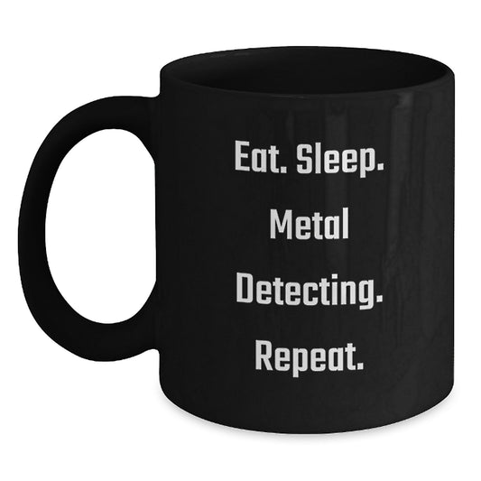 Funny Metal Detecting Gifts from Friends for Birthday, Eat. Sleep. Metal Detecting. Repeat. Black Coffee Mug - Main