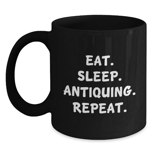Funny Antiquing Gifts for Birthday - Eat. Sleep. Antiquing. Repeat. Black Coffee Mug from Friends - Main