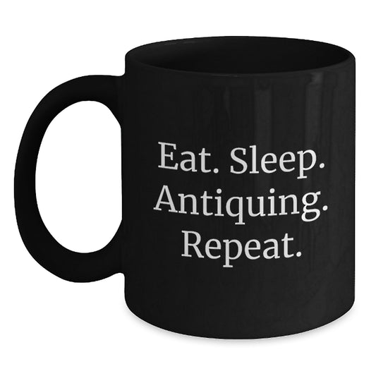 Antiquing Enthusiast's Coffee Mug, Eat. Sleep. Antiquing. Repeat., Funny Quote, Gifts for Antiquing Friends, Gifts from Family - Main