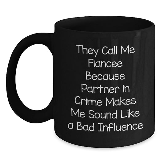 Funny Fiancee Quotes Black Coffee Mug, Unique Gifts from Men to Fiancee for Christmas, Inspirational Partner Mug - Main