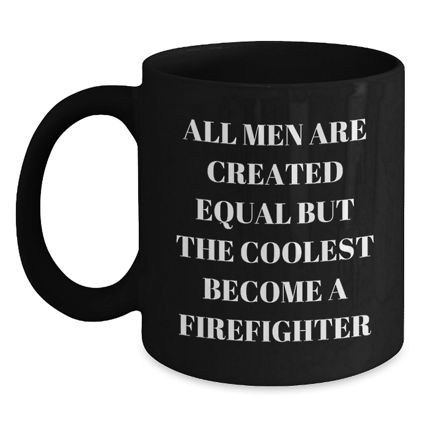 Firefighter Gifts from Men Funny Quote Black Coffee Mug for Valentine's Unique Gifts - Main