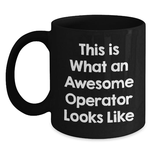 Operator Gifts, Funny Quote, Black Coffee Mug, Graduation Unique Gifts from Friends, Operator Mugs for Operator - Main