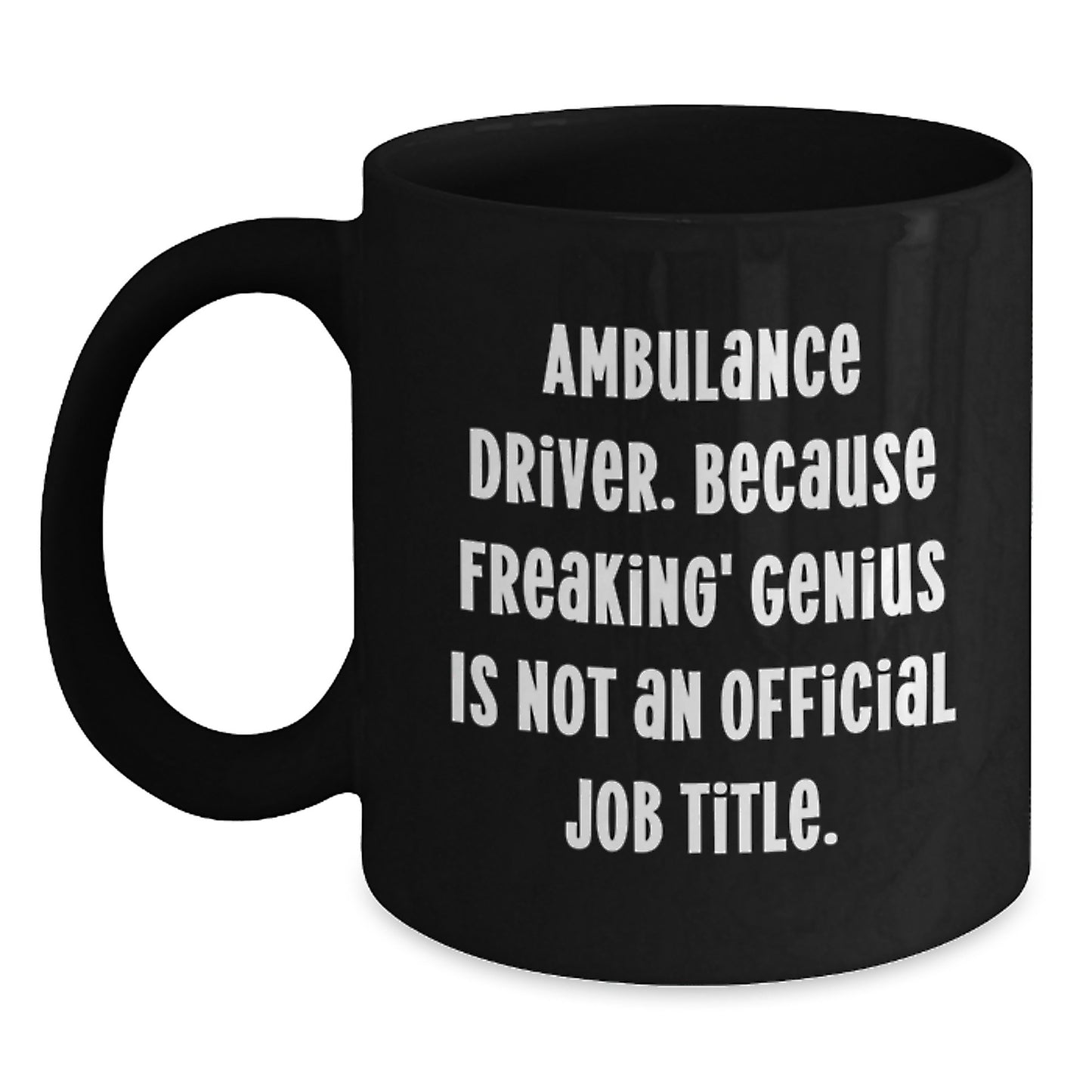 Funny Gifts from Friends for Ambulance Driver Black Coffee Mug, Ambulance Driver Unique Valentine's Gifts, Ambulance Driver genius at Work - Main