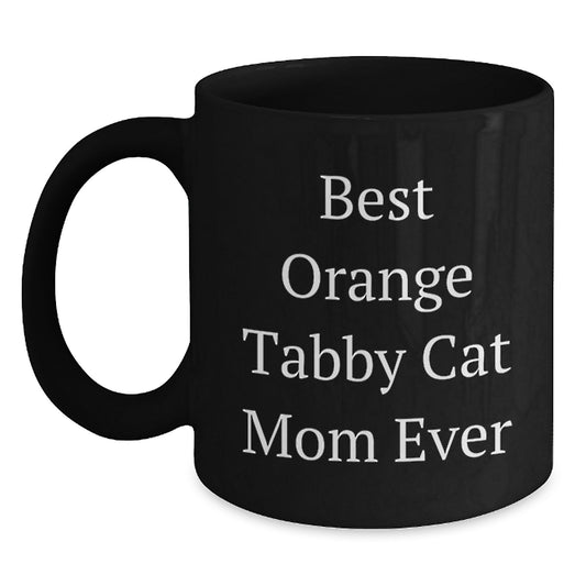 Funny Orange Tabby Cat Mom Ever Gifts from Friends for Orange Tabby Cat Lovers Black Coffee Mug, Unique Graduation Gifts for Her, Best Orange Tabby Cat Mom Ever Quote - Main