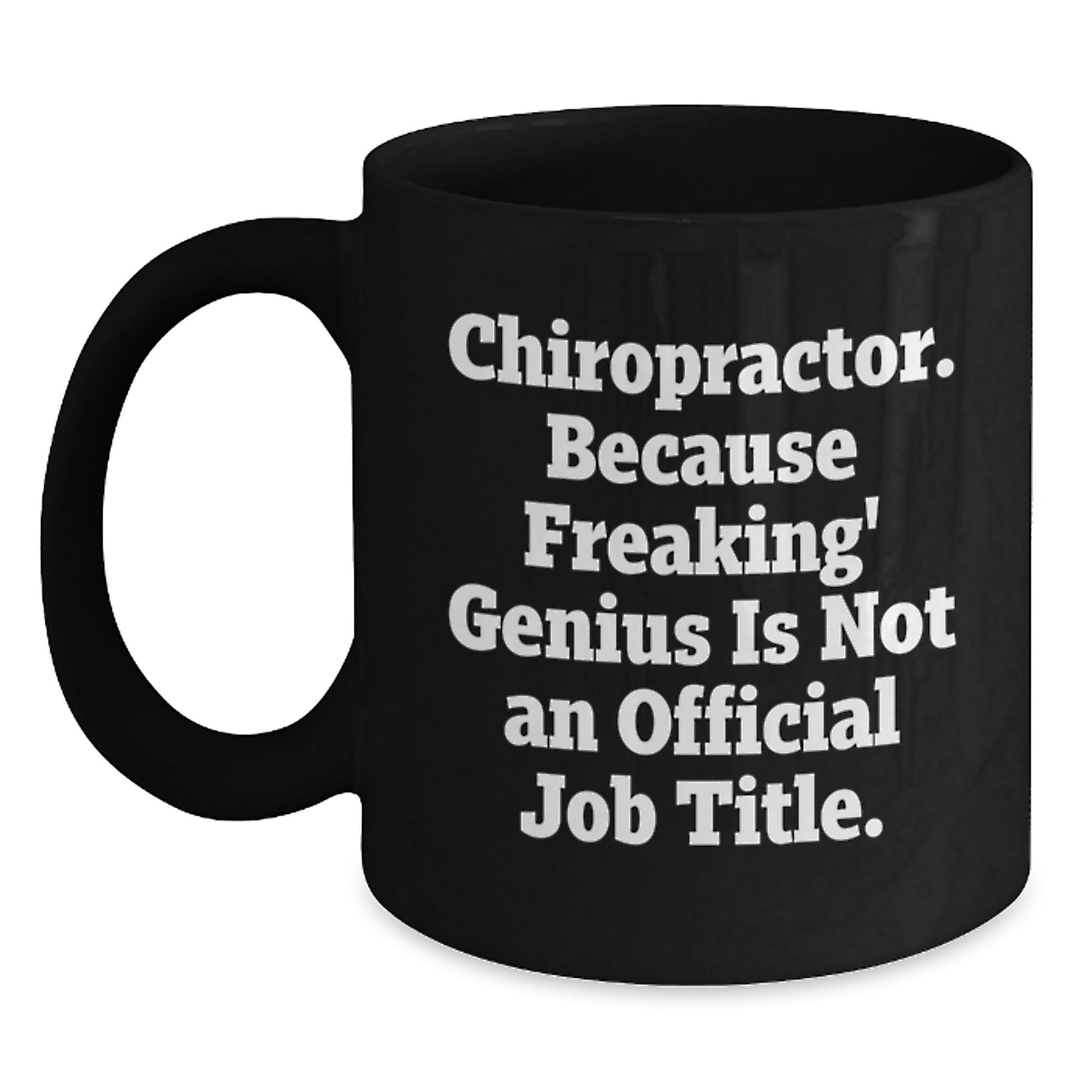 Funny Chiropractor Gifts for Men, Unique Birthday Unique Gifts from Friends to Chiropractor, Chiropractor Black Coffee Mug, Because Freaking' genius Is Not An Official Job Title. - Main