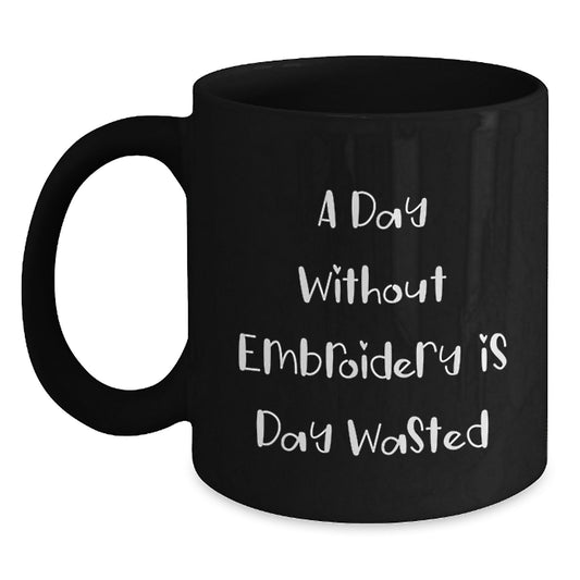 Funny Embroidery Quotes Gifts for Men Women Friends Coworkers Family - Black Coffee Mug for Birthday Unique Gifts from Friends and Family - Main