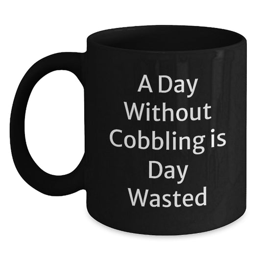 Cobbling Enthusiast Gifts from Men to Friends, Funny Inspirational Quote Birthday Unique Mugs for Him, 11oz Black Ceramic Coffee Mug - Main