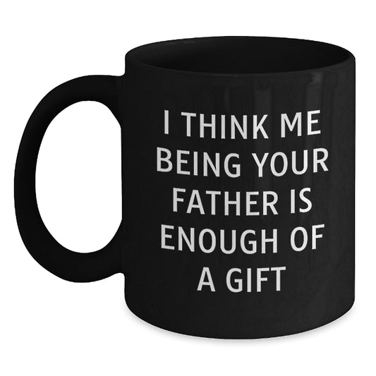 Funny Father Quotes for Dad Black Coffee Mug Gifts from Men to Father on Mother's Day Unique Ideas - Main