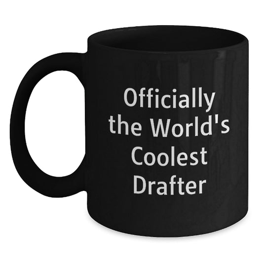 Funny Officially The World's Coolest Drafter Gifts for Men from Friends, Drafter Black Coffee Mugs for Graduation, 11oz or 15oz Microwave and Dishwasher Safe - Main