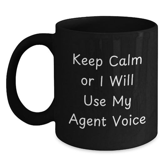 Funny Agent Gifts from Men - Keep Calm Or I Will Use My Agent Voice Black Coffee Mug for Agent, Gift for Agent, Mother's Day Unique Gifts - Main
