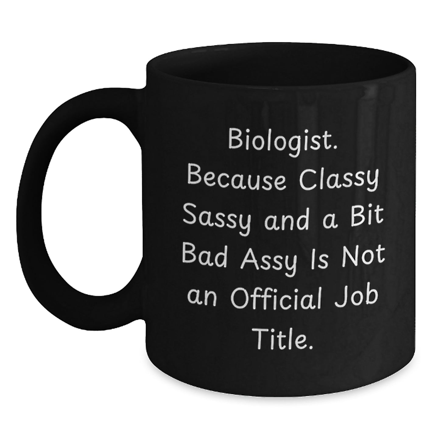 Funny Biologist Gifts - Biologist Black Coffee Mug, Perfect Graduation Unique Gifts for Biologist, Men or Women, from Friends, Family or Coworkers - Main