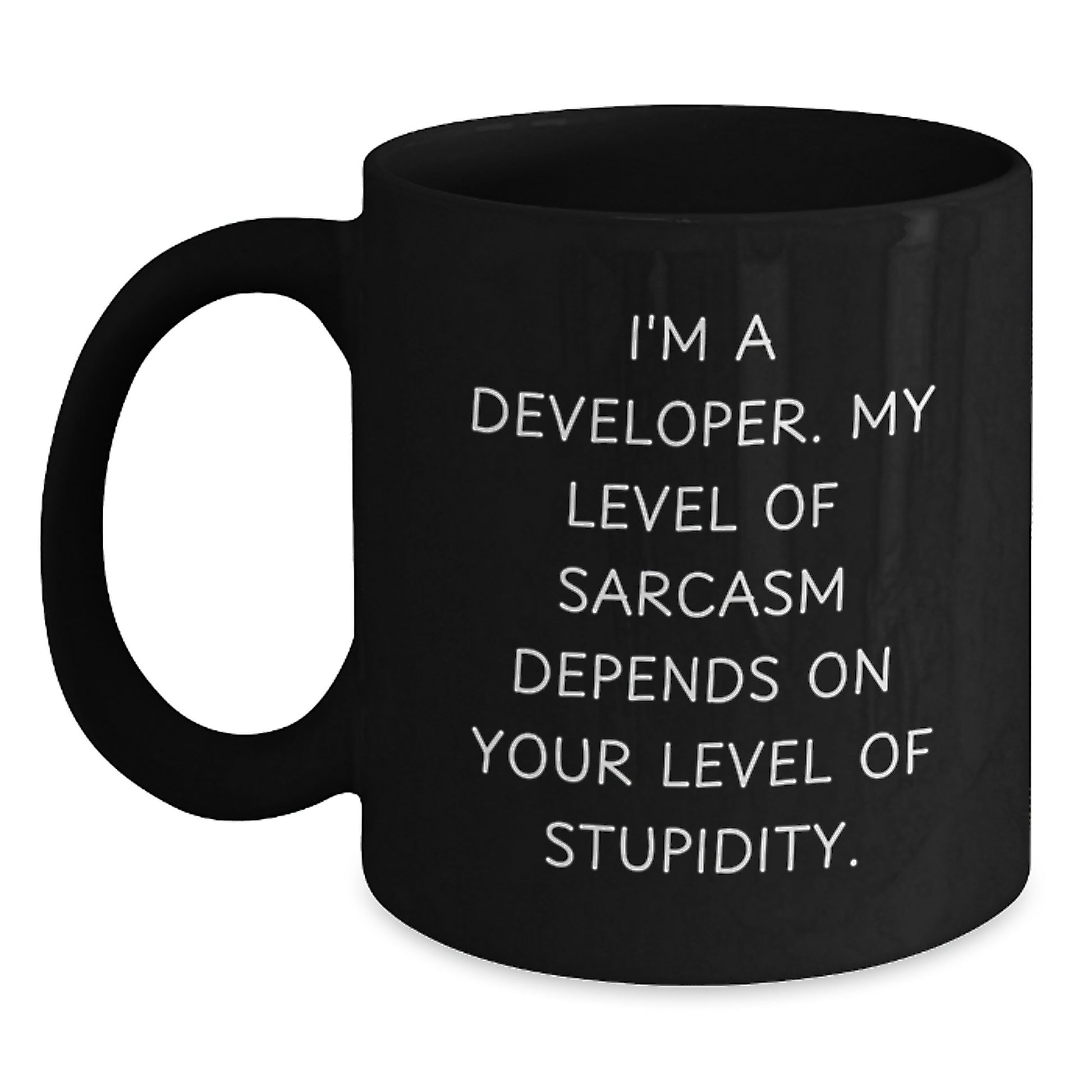 Funny Developer Gifts, Black Coffee Mug with Sassy Quote, Perfect for Men, Women, Friends, Coworkers, or Family - 'I'm A Developer. My Level Of Sarcasm Depends On Your Level Of Stupidity.' - Main