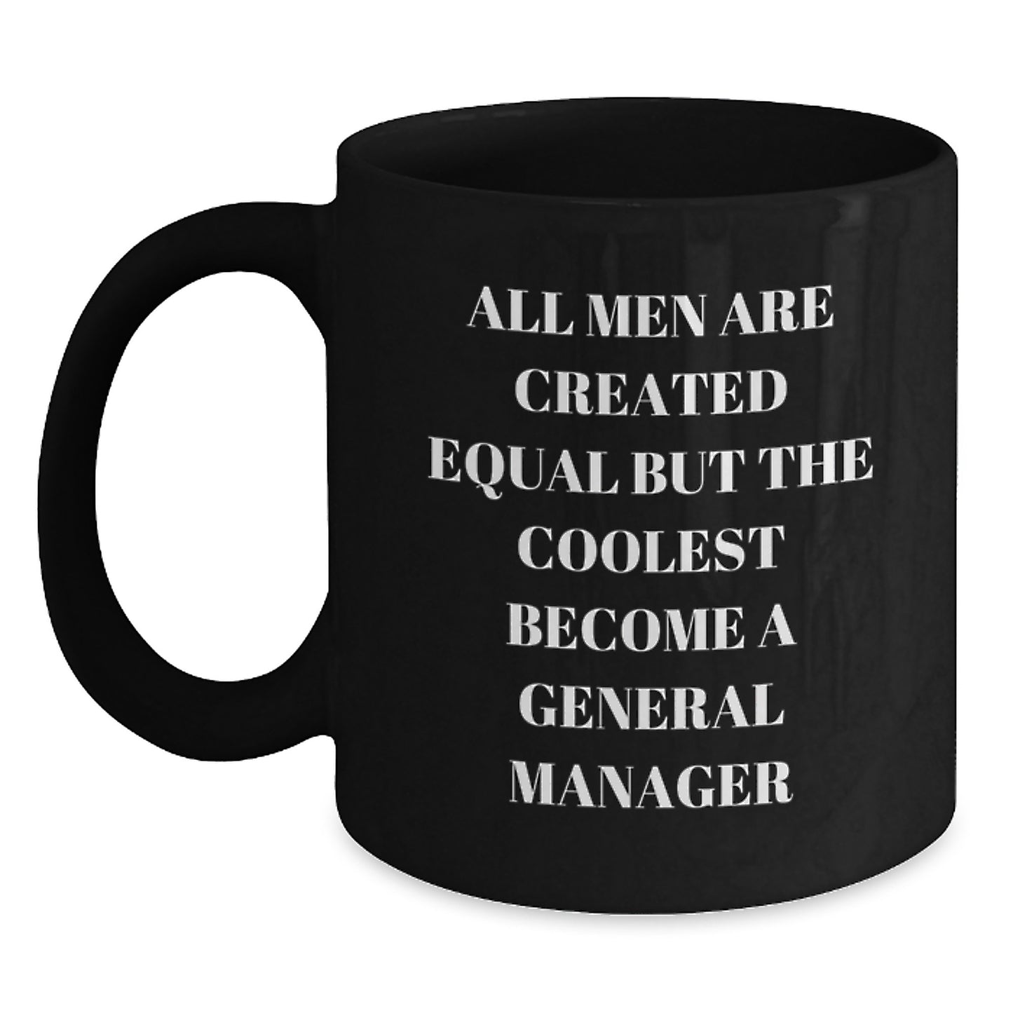 Funny General Manager Gifts for Men, Black Coffee Mug, Inspirational Quote - Gifts from Friends and Family to General Manager on Graduation - Main