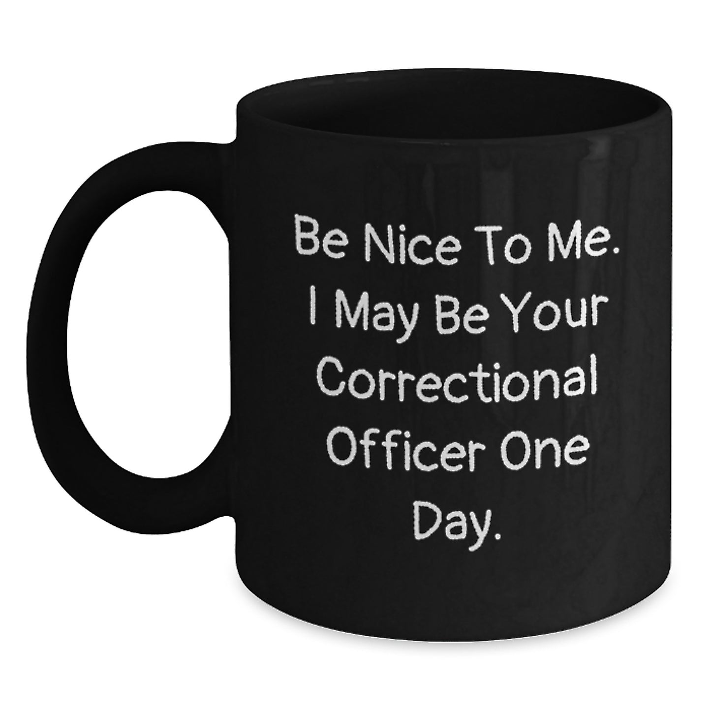 Funny Correctional Officer Gifts from Men, Unique Black Coffee Mugs for Correctional Officer, Be Nice To Me Quote Christmas Unique Gifts - Main