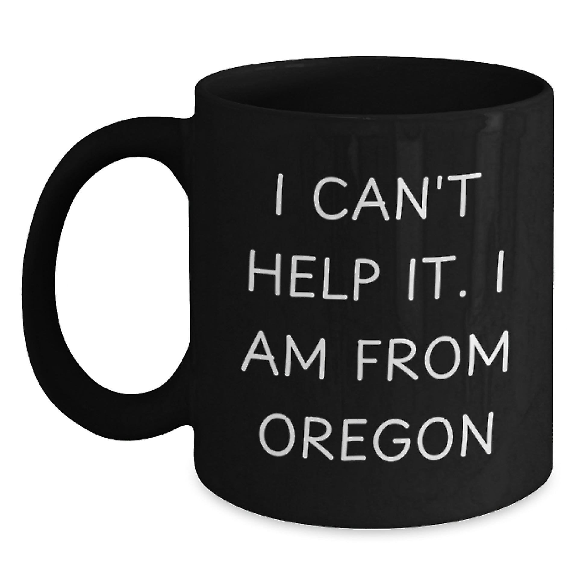 Funny Oregon Gifts from Friends and Family for Birthday Mornings with 'I Can't Help It. I Am From Oregon' Black Coffee Mugs for Men and Women - Main